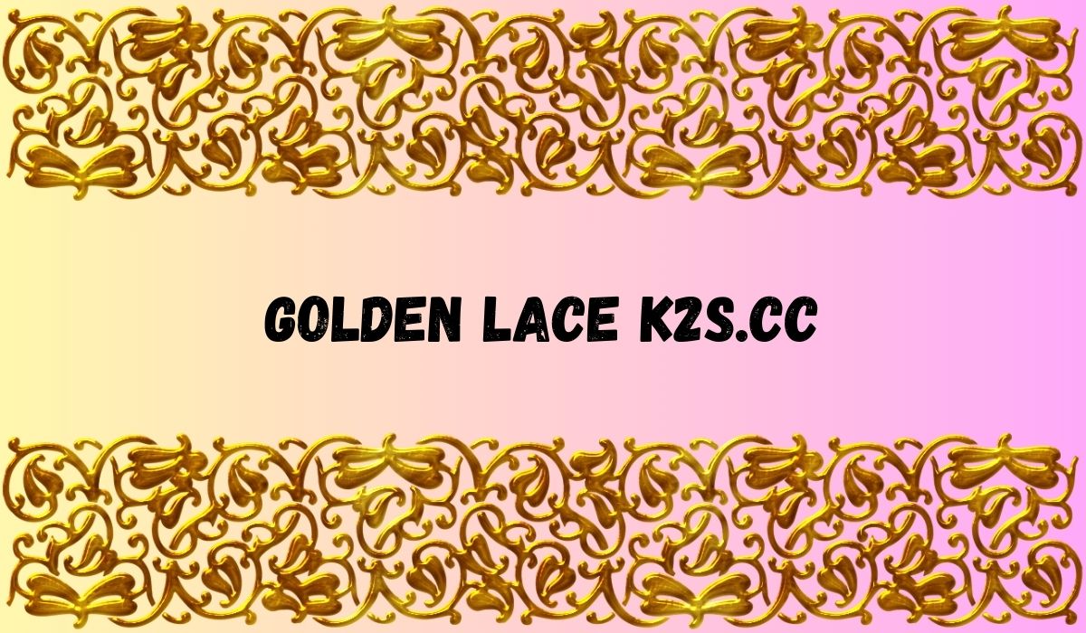 golden lace k2s.cc